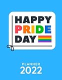 Happy Pride Day Monthly Planner 2022: Colorful Book | LGBTQ Community Gift | Gay Lesbian Transgender LGBT Planner 2022 | Daily Calendar 2022 + ... 8,5' x 11' / Plan Important Dates, Goals, N