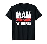 Mam To W Dupie | Polen Polska Polish Slogan T-S