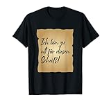 Ich bin zu alt für diesen Scheiß! Spruch auf Pergamentpapier T-S