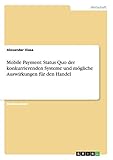 Mobile Payment: Status Quo der konkurrierenden Systeme und mögliche Auswirkungen für den H