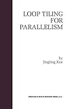 Loop Tiling for Parallelism (The Springer International Series in Engineering and Computer Science Book 575) (English Edition)