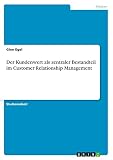 Der Kundenwert als zentraler Bestandteil im Customer Relationship Manag