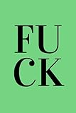 FUCK | Dark Green Minimalist Lined Notebook | Fuck Journal | Funny Humor Gift For Sweary Friends, Colleagues. 6X9 Inches 111 Pages. Aesthetic Cover. Use For Writing, Journaling, School, College, Work