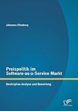 Preispolitik im Software-as-a-Service Markt: Deskriptive Analyse und Bewertung