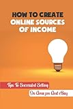 How To Create Online Sources Of Income: Tips To Successful Selling On Amazon And eBay: Amazon S