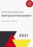 Gesetzessammlung Wirtschaftsfachwirt: Zur Wirtschaftsfachwirt-Prüfung vorbereiten - Gesetzessammlung IH