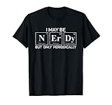 Ich kann nerdy sein, aber nur regelmäßig Chemistry Nerd Science T-S