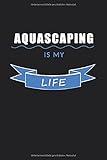 Aquascaping is my life: 120 linierte Seiten DIN A5 I Notizbuch für Aquarium Aquascaping Fans Ideen Geschenk