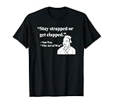 Lustiges Zitat 'Stay Strapped Or Get Clapped' von Sun Tzu Design T-S