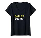 Damen Ballet Dancing Sucks Lustige Ballerina Tänzerin T-Shirt mit V