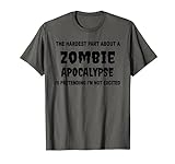 Hardest Part About Zombie Apocalypse Halloween Kostüm Tee T-S