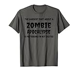 Hardest Part About Zombie Apocalypse Halloween Kostüm Tee T-S