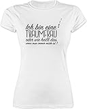 Sprüche Statement mit Spruch - Ich Bin eine Traumfrau - M - Weiß - Tshirt Damen - L191 - Tailliertes Tshirt für Damen und Frauen T-S