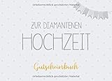 Gutscheinbuch zur Diamantenen Hochzeit: 20 Blanko Gutscheine zum selbst ausfüllen, Geschenkidee zum 60. Hochzeitstag