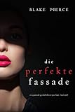 Die Perfekte Fassade (Ein spannender Psychothriller mit Jessie Hunt—Band Zwölf)