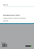 Marktsegmentierung im IT-Bereich: Grundlagen - Methoden - Anwendung - Kritische Bewertung
