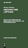 Das Wesen und die Berechnung der Heizungs- und Lüftungsanlagen (Sammlung Göschen, 342, Band 342)