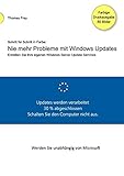 Schritt für Schritt in Farbe: Nie mehr Probleme mit Windows Updates: Erstellen Sie Ihre eigenen Windows Server Update S