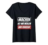 Damen Machen ist wie wollen nur krasser Motivation T-Shirt mit V