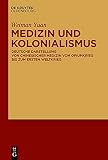 Medizin und Kolonialismus: Deutsche Darstellung von chinesischer Medizin vom Opiumkrieg bis zum Ersten Weltkrieg