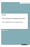 Tod und Trauer im Religionsunterricht: Kinder- und Jugendliteratur für den Relig