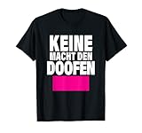 Lustiges Keine Macht den Doofen Anti Alles Bundestagswahl T-S
