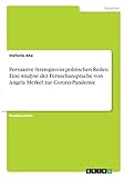 Persuasive Strategien in politischen Reden. Eine Analyse der Fernsehansprache von Angela Merkel zur C