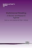 Multichannel Retailing: A Review and Research Agenda (Foundations and Trends(r) in Marketing, Band 42)