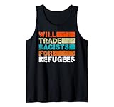 Will Trade Racists For Refugees - Welcome Refugees Tank Top