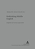 Rethinking Middle English: Linguistic and Literary Approaches (Studies in English Medieval Language and Literature, Band 10)