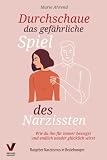 Durchschaue das gefährliche Spiel des Narzissten: Wie du ihn für immer besiegst und endlich wieder glücklich wirst (Ratgeber Narzissmus in Beziehungen)