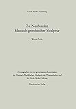 Zu Neufunden klassisch-griechischer Skulptur (Gerda-Henkel-Vorlesung) (German Edition)