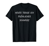 Heute trage ich fröhliches schwarz T-S