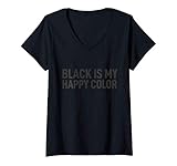 Damen Schwarz ist bunt genug Colour Black Is My Happy Color Ironie T-Shirt mit V