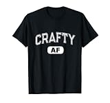 Ich bin CRAFTY AF Crafting ist mein Cardio-Handwerker Lustiges Handwerk T-S