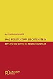 Das Fürstentum Liechtenstein: Session und Votum im Reichsfü