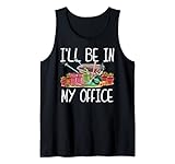 Lustiger Gartenliebhaber mit Aufschrift „I 'll be in my office“. Tank Top