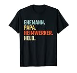 Herren Ehemann Papa Heimwerker Held Handwerker Dad Spruch T-S