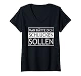 Damen Man hätte dich schlucken sollen T-Shirt mit V