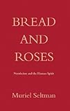 Bread and Roses: Nontheism and the human spirit (English Edition)