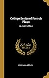 College Series of French Plays: La Joie F