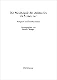 Die 'Metaphysik' des Aristoteles im Mittelalter: Rezeption und Transformation (Philosophie der Antike 35)