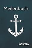 Meilenbuch: Seemeilenbuch Segeln & Motorboote | Logbuch Seemeilen | Nachweis für SBF, SKS, SSS, SHS - Design: Anker | Seg