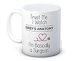 Trust Me I Watch Grey's Anatomy I'm Basically a Surgeon - Hochwertige Keramik Kaffeetasse B