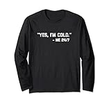 T-Shirt mit Zitat 'Yes, I'm Cold' - Me 24:7 Lang