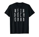 'Nein Doch Ohhh' T-Shirt Lustiger Sarkasmus Spruch Geschenk T-S