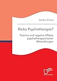 Risiko Psychotherapie? Positive und negative Effekte psychotherapeutischer Behandlung