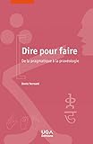 Dire pour faire: De la pragmatique à la praxéologie (French Edition)