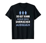 Herren So Gut Kann Nur Ein Uhrmacher Aussehen T-S