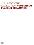 Julia Stoschek Collection: Number Six: Flaming Creatures (Julia Stoschek Collection, 6)